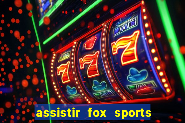 assistir fox sports 2 ao vivo